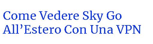 Why can't Sky Go be watched outside of Italy?